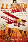 J.J. Jones and the Hawk: A Fantastical Tale of Old Arizona