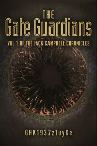 Title: The Gate Guardians: Vol 1 of the Jack Campbell Chronicles, Author: GHK1937z1uyGe