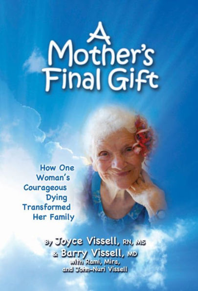 A Mother's Final Gift: How One Woman's Courageous Dying Transformed Her Family