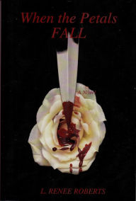 Title: When the Petals Fall, Author: L. Renee Roberts