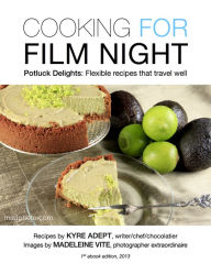 Title: Cooking for Film Night: Potluck Delights: Flexible Dishes That Travel Well, Author: Kyre Adept