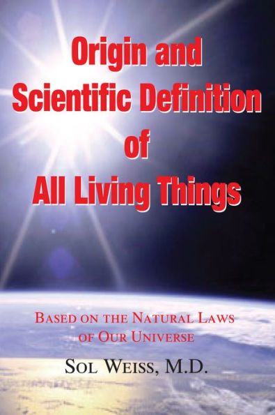 Origin and Scientific Definition of All: Based on the Natural Laws of Our Universe