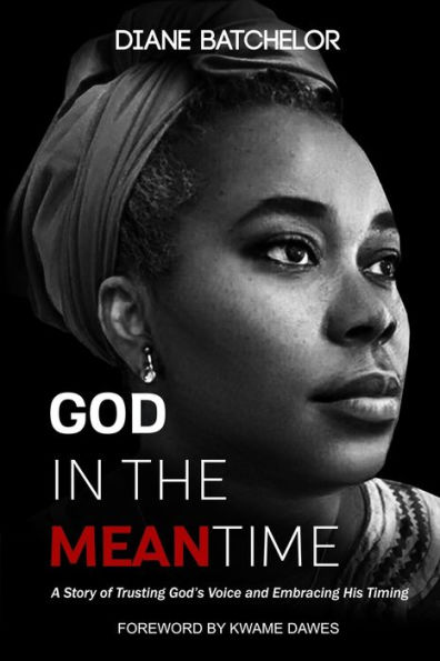 God the Meantime: A Story of Trusting God's Voice and Embracing His Timing