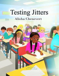 Title: Testing Jitters, Author: Alisha Chenevert