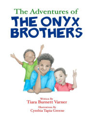 Title: The Adventures of The Onyx Brothers: The Shaky, Achy Tooth, Author: Tiara Burnett Varner