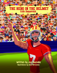 Title: The Hero In The Helmet: Colin Kaepernick, Author: Joa Macnalie