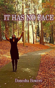 Title: It Has No Face, Author: Donesha Bowers