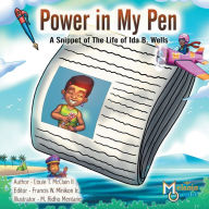 Title: Power in My Pen: A Snippet of the Life of Ida B. Wells, Author: Louie T. McClain II