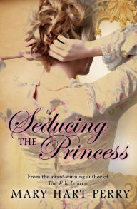 Title: Seducing the Princess, Author: Mary  Hart Perry