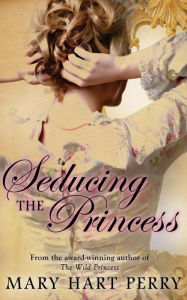 Title: Seducing the Princess, Author: Mary Hart Perry