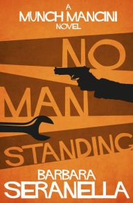 Title: No Man Standing, Author: Barbara Seranella