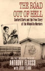 The Road Out of Hell: Sanford Clark and the True Story of the Wineville Murders