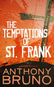 Title: The Temptations of St. Frank, Author: Anthony Bruno