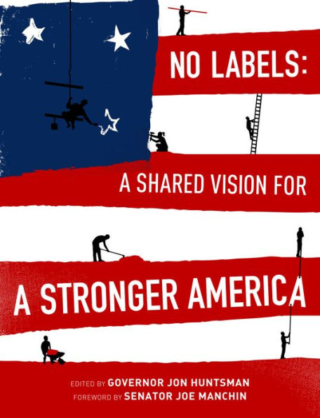 No Labels: a Shared Vision for Stronger America