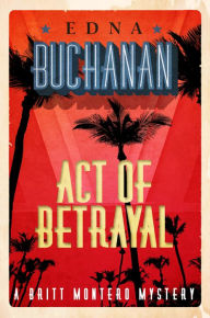 Title: Act of Betrayal, Author: Edna Buchanan