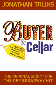 Title: Buyer & Cellar: The Original Script for the Off Broadway Hit, Author: Jonathan Tolins