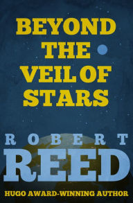 Title: Beyond the Veil of Stars, Author: Robert Reed