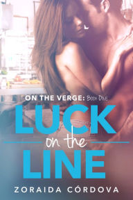 Title: Luck on the Line (On the Verge - Book One), Author: Zoraida Cordova