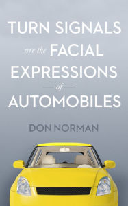 Title: Turn Signals are the Facial Expressions of Automobiles, Author: Don Norman