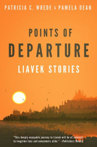 Title: Points of Departure: Liavek Stories, Author: Patricia C. Wrede