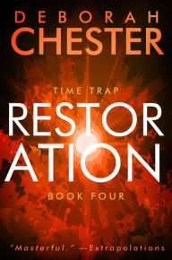 Title: Restoration: The Time Trap Series - Book Four, Author: Deborah Chester