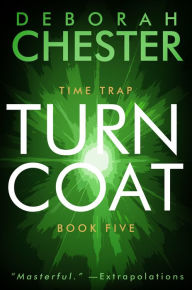 Title: Turncoat: The Time Trap Series - Book Five, Author: Deborah Chester