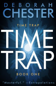 Title: Time Trap: The Time Trap Series - Book One, Author: Deborah Chester