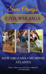 Title: Civil War Saga: New Orleans, Memphis, and Atlanta, Author: Sara Orwig