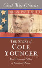 The Story of Cole Younger (Civil War Classics): From Decorated Soldier to Notorious Outlaw