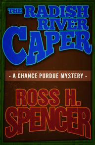 Title: The Radish River Caper, Author: Ross H. Spencer