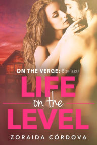 Title: Life on the Level: On The Verge - Book Three, Author: Zoraida Cordova