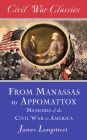From Manassas to Appomattox (Civil War Classics): Memoirs of the Civil War in America