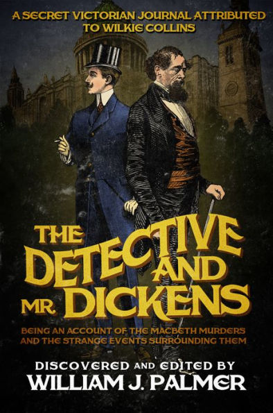 The Detective and Mr. Dickens: Being an Account of the Macbeth Murders and the Strange Events Surrounding Them