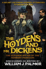 Title: The Hoydens and Mr. Dickens: The Strange Affair of the Feminist Phantom, Author: William J. Palmer