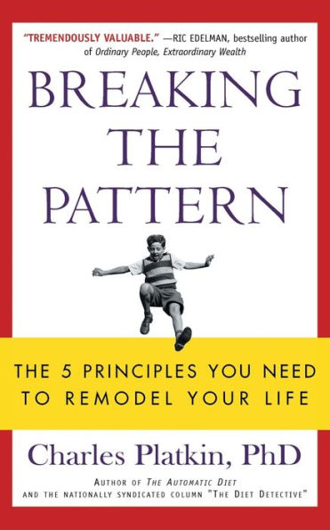 Breaking The Pattern: 5 Principles You Need to Remodel Your Life