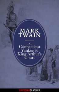 Title: A Connecticut Yankee in King Arthur's Court (Diversion Illustrated Classics), Author: Mark Twain