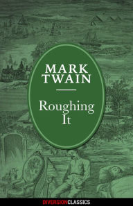 Title: Roughing It (Diversion Illustrated Classics), Author: Mark Twain