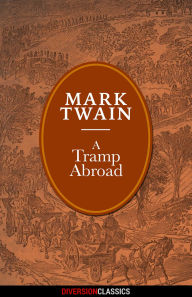 Title: A Tramp Abroad (Diversion Illustrated Classics), Author: Mark Twain