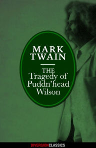 Title: The Tragedy of Pudd'nhead Wilson (Diversion Classics), Author: Mark Twain
