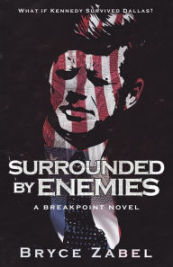 Title: Surrounded by Enemies: A Breakpoint Novel, Author: Bryce Zabel