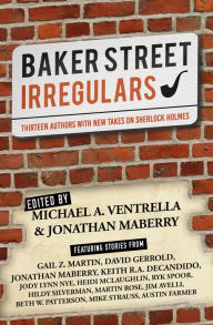 Title: Baker Street Irregulars: Thirteen Authors with New Takes on Sherlock Holmes, Author: Michael A. Ventrella