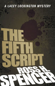 Title: The Fifth Script: The Lacey Lockington Series - Book One, Author: Ross H. Spencer