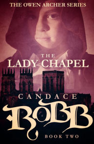 Title: The Lady Chapel, Author: Candace Robb