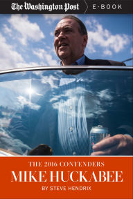 Title: The 2016 Contenders: Mike Huckabee, Author: Steve Hendrix