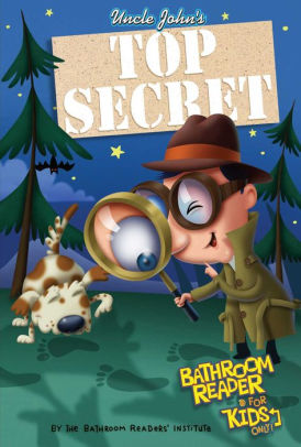 Uncle John S Top Secret Bathroom Reader For Kids Only Collectible Edition By Bathroom Readers