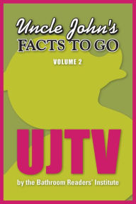 Title: Uncle John's Facts to Go UJTV, Author: Bathroom Readers' Institute