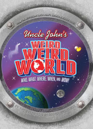 Title: Uncle John's Weird, Weird World: Who, What, Where, When, and Wow!, Author: Bathroom Readers' Institute