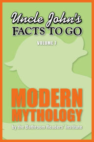 Title: Uncle John's Facts to Go Modern Mythology, Author: Bathroom Readers' Institute