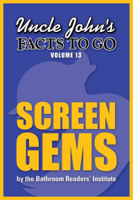 Title: Uncle John's Facts to Go Screen Gems, Author: Bathroom Readers' Institute