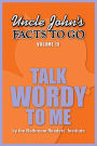 Uncle John's Facts to Go Talk Wordy To Me